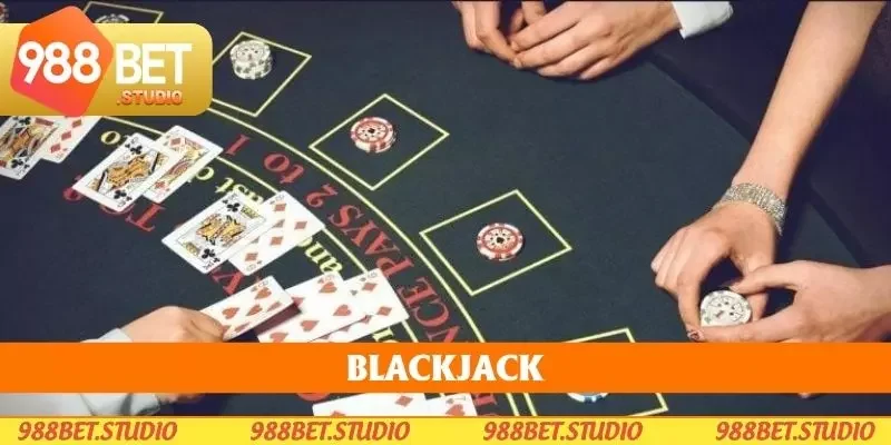 Blackjack - Trải Nghiệm Chơi Game Hấp Dẫn Lôi Cuốn