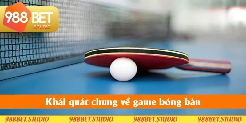 Khái quát chung về game bóng bàn