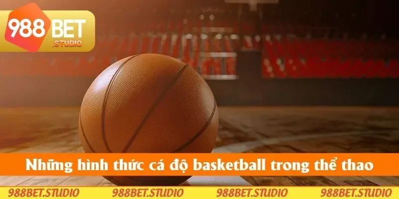 Những hình thức cá độ basketball trong thể thao