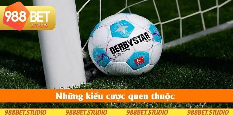 Những kiểu cược quen thuộc 
