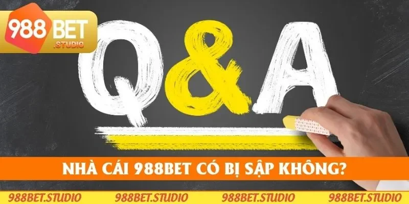 Câu hỏi thường xuyên về 988bet có hay bị sập không?