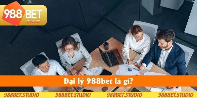 Đại lý 988bet là gì?