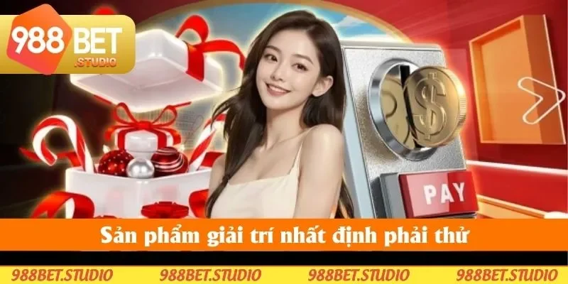Sản phẩm giải trí nhất định phải thử