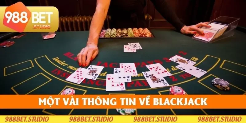 Điểm qua một vài thông tin tiêu biểu của blackjack