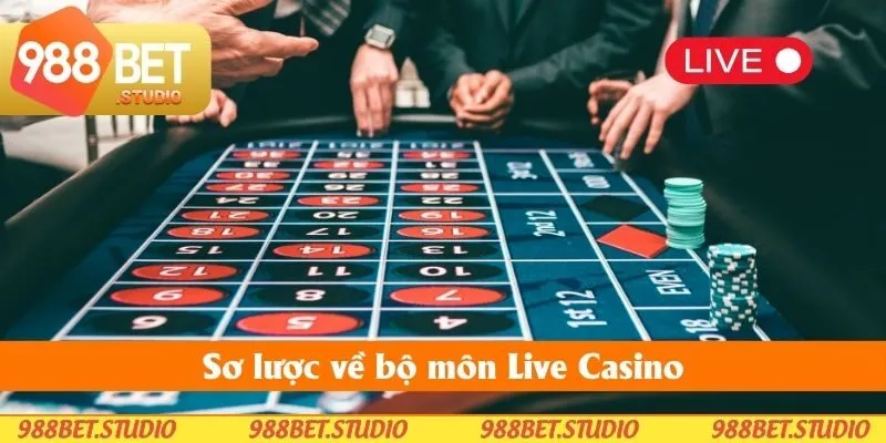 Sơ lược về bộ môn Live Casino