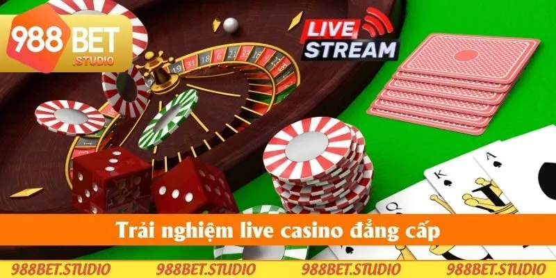 Trải nghiệm live casino đẳng cấp