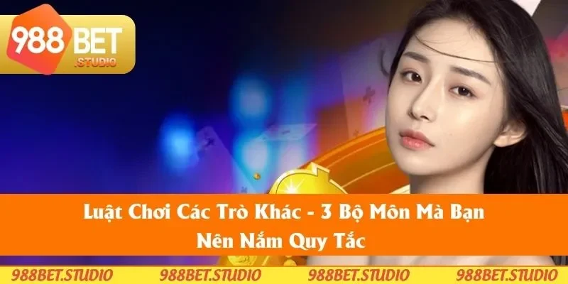 Luật Chơi Các Trò Khác - 3 Bộ Môn Mà Bạn Nên Nắm Quy Tắc