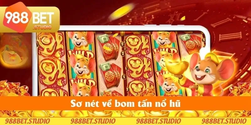 Sơ nét về bom tấn nổ hũ Sơ nét về bom tấn nổ hũ