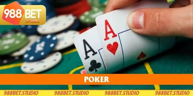 Poker - Chơi Như Cao Thủ Chuyên Nghiệp Tại 988bet