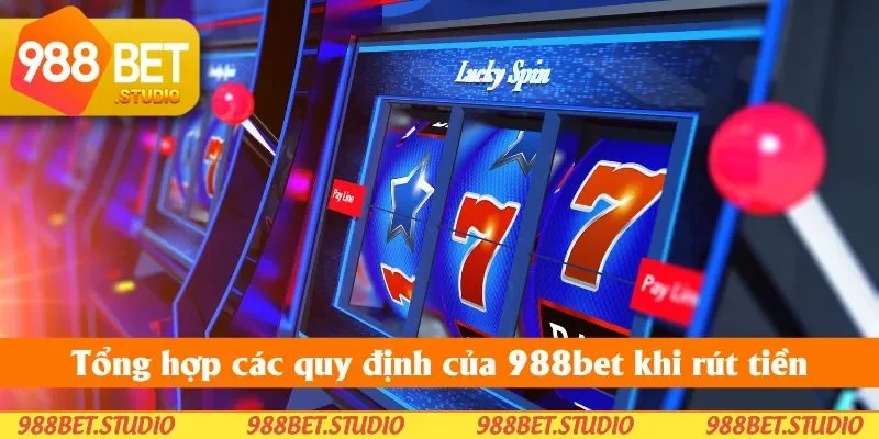 Tổng hợp các quy định của 988bet khi rút tiền