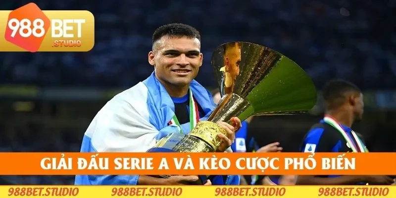 Serie A - Giải Đấu Chuyên Nghiệp, Nhiều Kèo Cược Hấp Dẫn