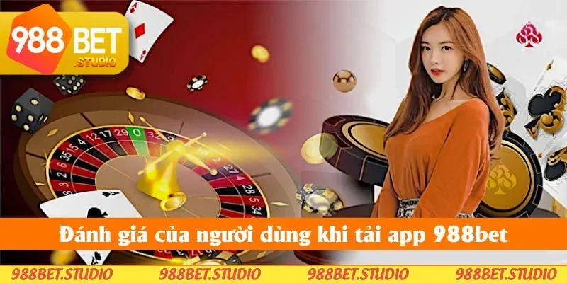 Đánh giá của người dùng khi download ứng dụng 988bet