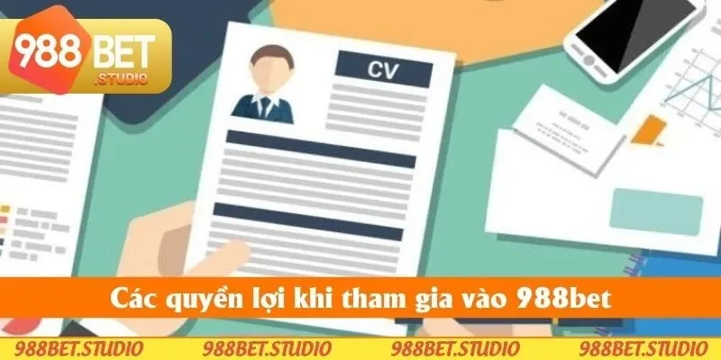 Các quyền lợi khi tham gia vào 988bet