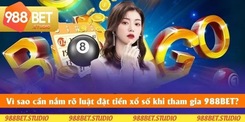 Lý do bạn nên nắm rõ luật đặt tiền xổ số trực tuyến